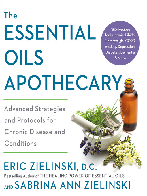 Title details for The Essential Oils Apothecary by Eric Zielinski, DC - Available